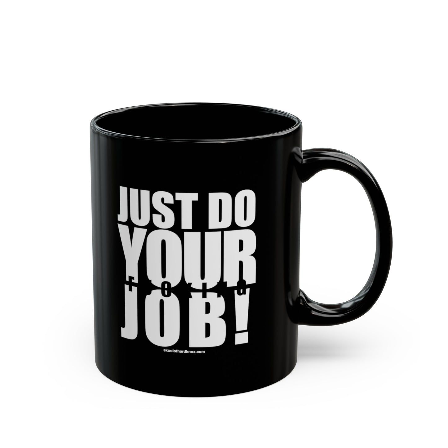 Just Do Your Job Mug - 11oz