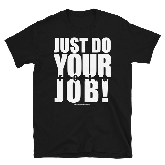 Just Do Your Job T-Shirt